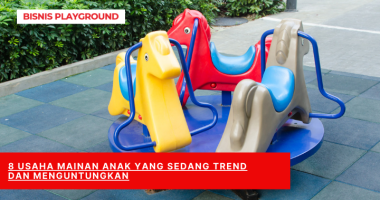 8 Usaha Mainan Anak yang sedang Trend dan Menguntungkan